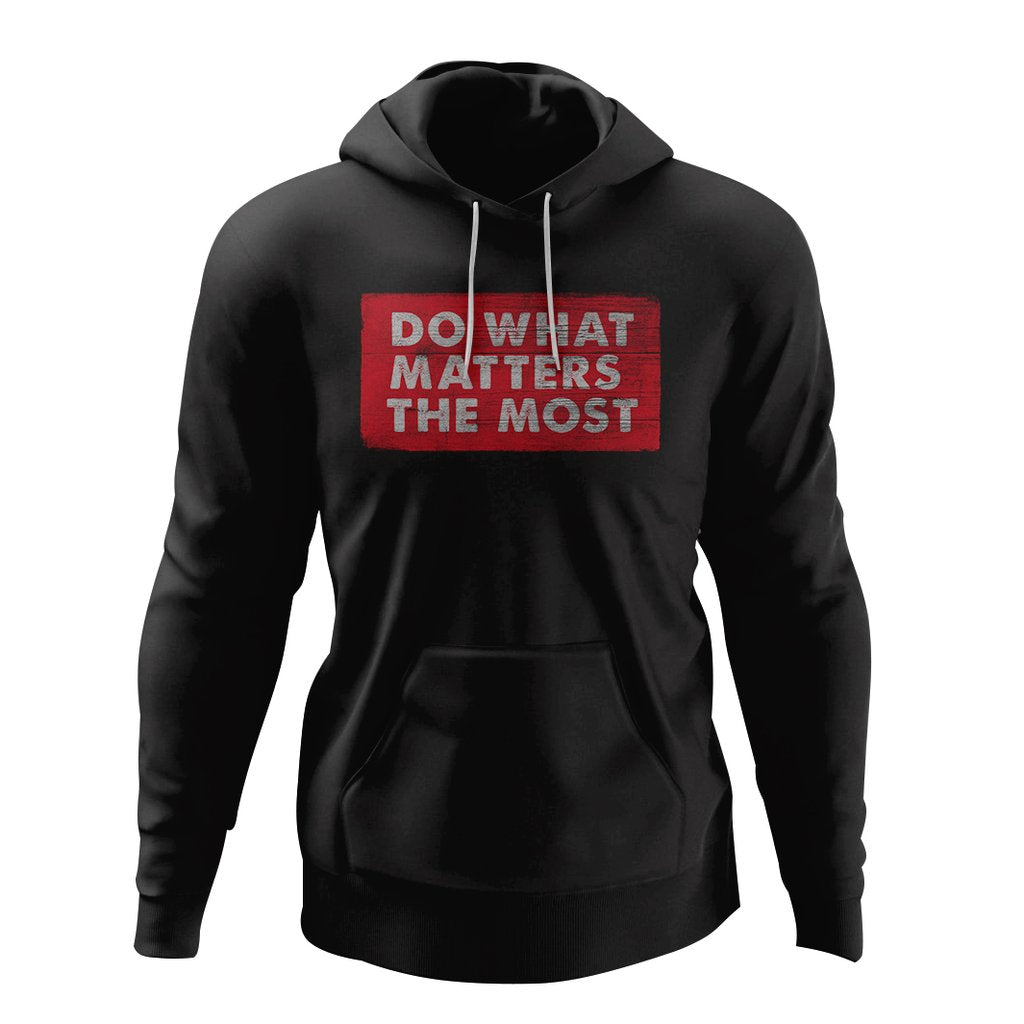 Do what matters the most Hoodie  - Style 1 - Custom Made