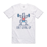 Ain't Giving Up T-Shirt - (style 1)