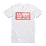 Do What Matters the Most  T-Shirt - (style 2)