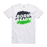 Born Ready T-Shirt - (style 1)