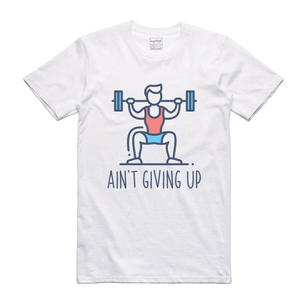 Ain't Giving Up T-Shirt - (style 1)